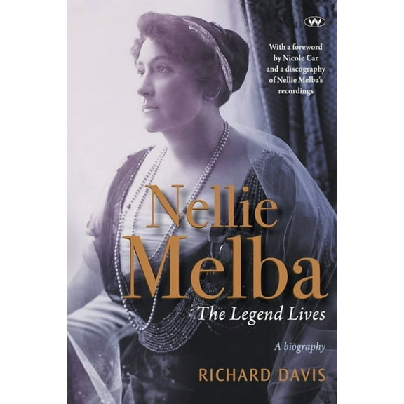 Nellie Melba: The Legend Lives, (Paperback)