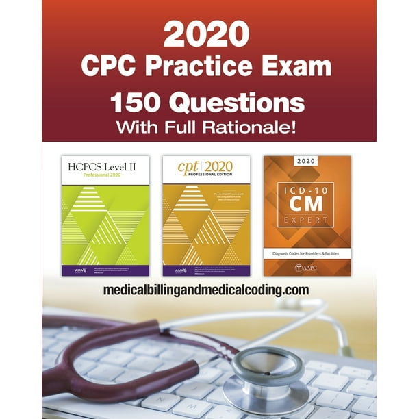CPC Practice Exam 2020 Includes 150 practice questions, answers with
