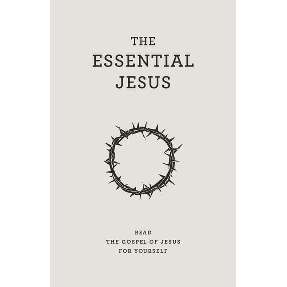The Essential Jesus: Read the Gospel of Jesus for yourself, (Paperback)