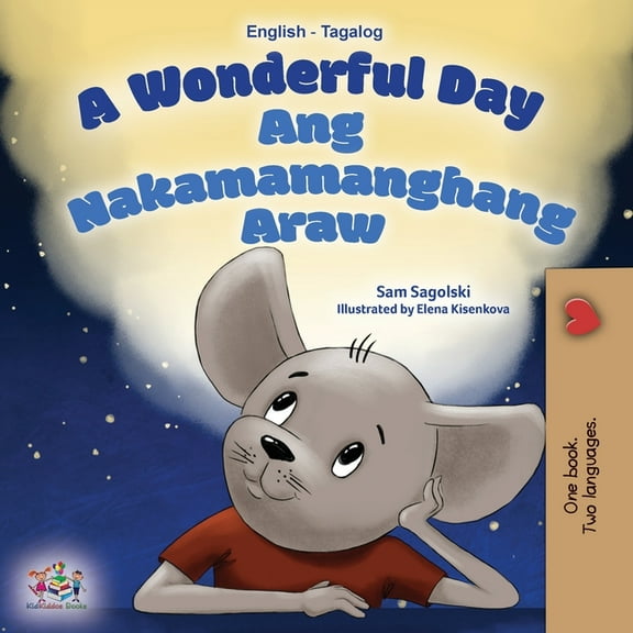 English Tagalog Bilingual Collection A Wonderful Day (English Tagalog Bilingual Book for Kids), (Paperback)