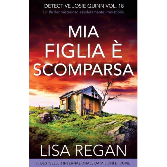 Detective Josie Quinn Mia figlia Ã¨ scomparsa: Un thriller misterioso assolutamente irresistibile, Book 18, (Paperback)