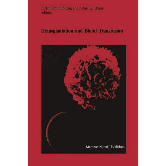 Developments in Hematology and Immunolog Transplantation and Blood Transfusion: Proceedings of the Eighth Annual Symposium on Blood Transfusion, Groningen 1983, , Book 10, (Paperback)
