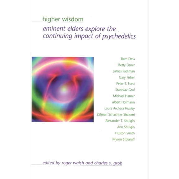 Suny Transpersonal and Humanistic Psycho Higher Wisdom: Eminent Elders Explore the Continuing Impact of Psychedelics, (Paperback)