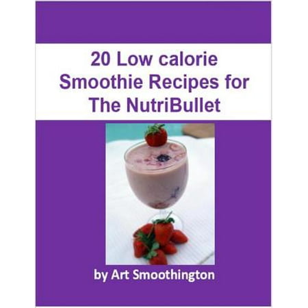 20 Weight Loss Smoothie Recipes for the Nutribullet -