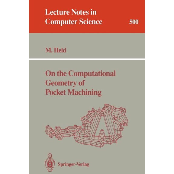 Lecture Notes in Computer Science On the Computational Geometry of Pocket Machining, Book 500, (Paperback)