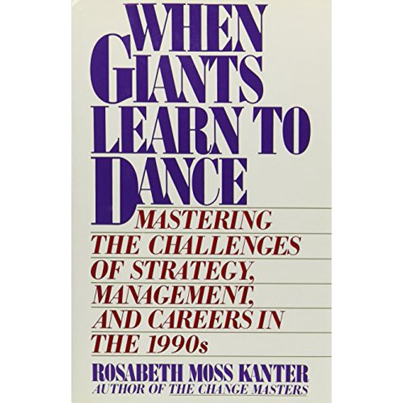 Pre-Owned When Giants Learn to Dance: Mastering the Challenges of Strategy, Management and Careers in the 1990s Paperback
