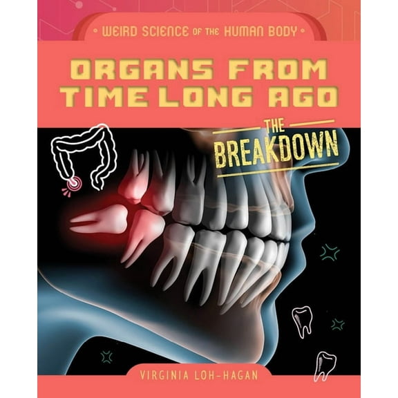 Weird Science of the Human Body: The Bre Organs from Time Long Ago, (Hardcover)