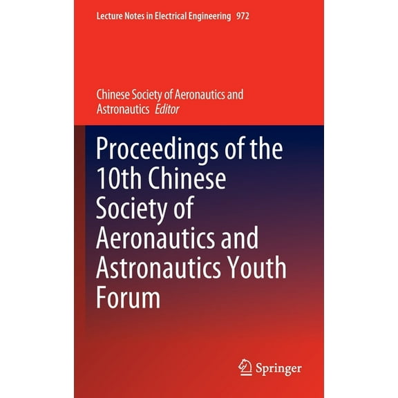 Lecture Notes in Electrical Engineering Proceedings of the 10th Chinese Society of Aeronautics and Astronautics Youth Forum, Book 972, (Hardcover)