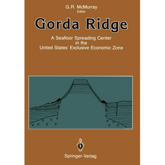 Gorda Ridge: A Seafloor Spreading Center in the United States Exclusive Economic Zone Proceedings of the Gorda Ridge Sy