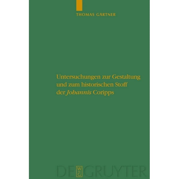 Untersuchungen Zur Antiken Literatur Und Untersuchungen Zur Gestaltung Und Zum Historischen Stoff Der Johannis Coripps, Book 90, (Hardcover)