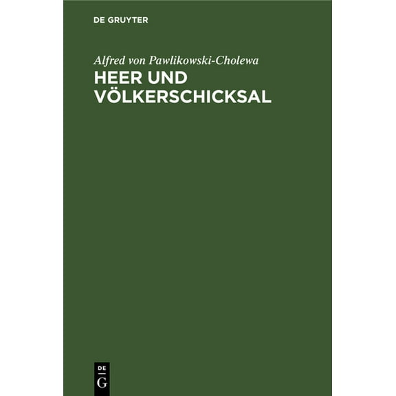 Heer Und Völkerschicksal: Betrachtung Der Weltgeschichte Vom Standpunkt Des Soldaten, (Hardcover)
