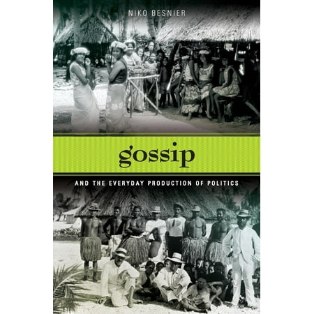 Gossip and the Everyday Production of Politics [Paperback - Used]