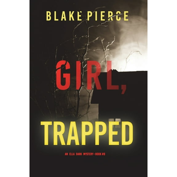 Girl, Trapped (An Ella Dark FBI Suspense Thriller-Book 8) (Paperback)