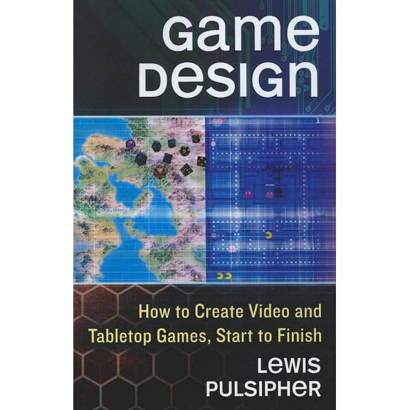 Game Design: How to Create Video and Tabletop Games, Start to Finish, (Paperback)