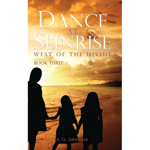 Dance at Sunrise: West of the Divide Book Three, (Hardcover)