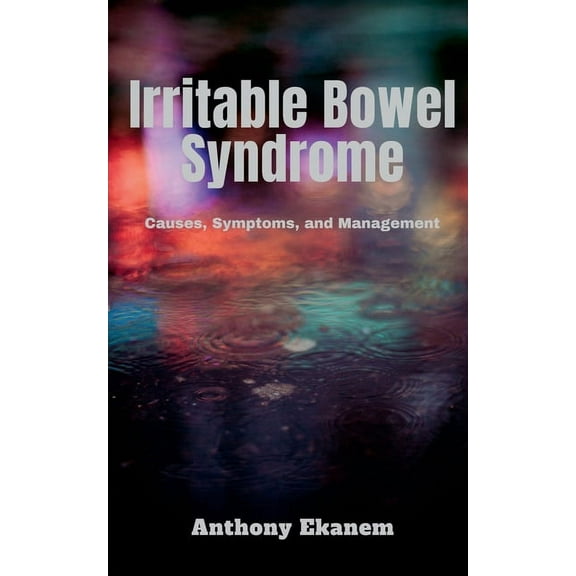 Irritable Bowel Syndrome: Causes, Symptoms, and Management (Paperback)