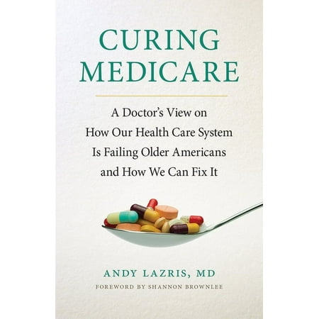 UPC: 9781501702778 | Culture and Politics of Health Care Work: Curing Medicare: A Doctor s View on How Our Health Care System Is Failing Older Americans and How We Can Fix It (Hardcover)