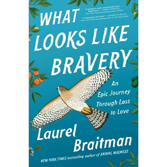 What Looks Like Bravery: An Epic Journey Through Loss to Love, (Paperback)