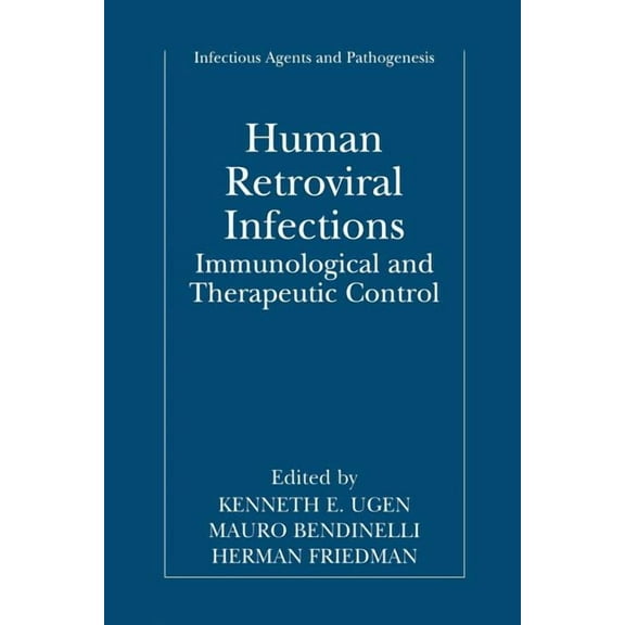 Infectious Agents and Pathogenesis Human Retroviral Infections: Immunological and Therapeutic Control, (Paperback)