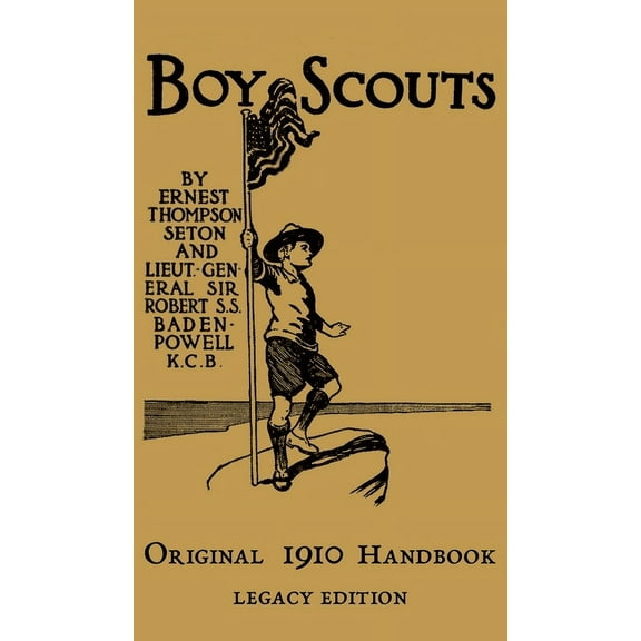 Library of American Outdoors Classics The Boy Scouts Original 1910 Handbook: The Early-Version Temporary Manual For Use During The First Year Of The Boy Scout, Book 7, (Hardcover)