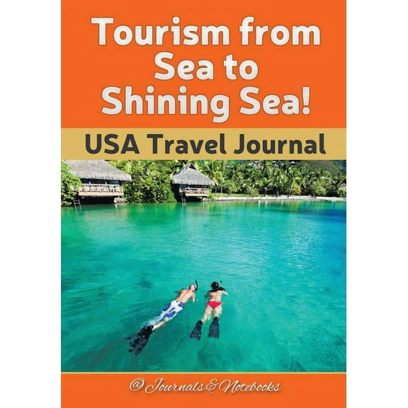 Tourism from Sea to Shining Sea! USA Travel Journal (Paperback)