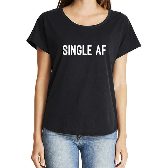 Single AF Womens Dolman Tee