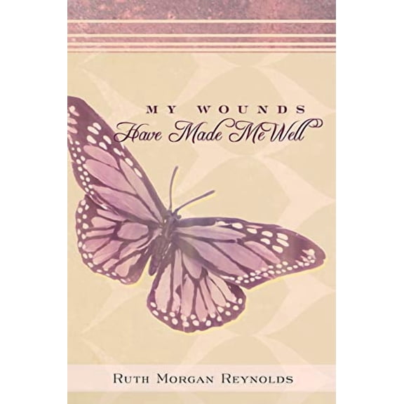My Wounds Have Made Me Well (Paperback)