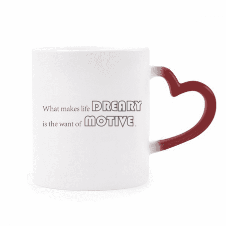 

Quote What Makes Life Dreary Is The Want Of Motive Heat Sensitive Mug Red Color Changing Stoneware Cup