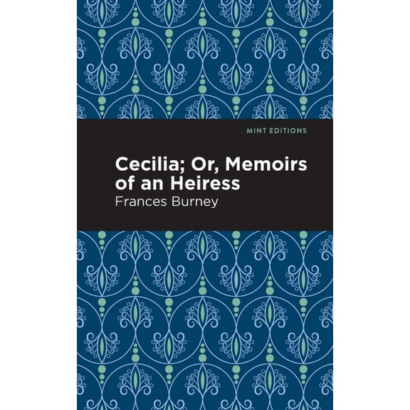 Mint Editions (Women Writers) Cecilia; Or, Memoirs of an Heiress, (Hardcover)