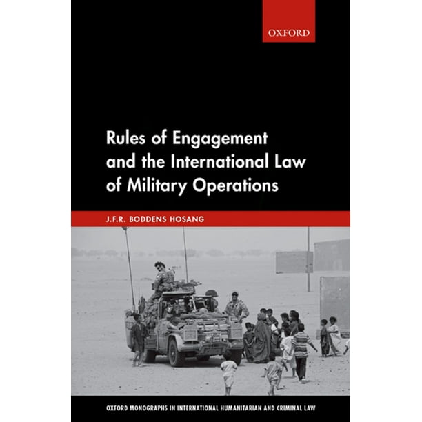 Rules of Engagement and the International Law of Military Operations