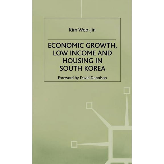 Economic Growth, Low Income and Housing in South Korea, (Hardcover)