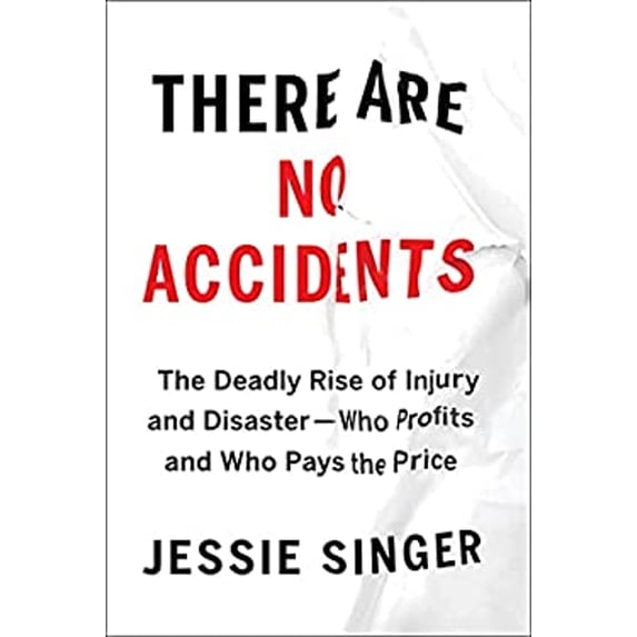 Pre-Owned There Are No Accidents: The Deadly Rise of Injury and Disaster--Who Profits and Who Pays the Price (Hardcover) 1982129662 9781982129668