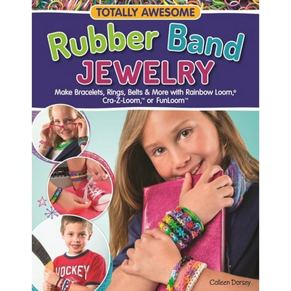 Pre-Owned Totally Awesome Rubber Band Jewelry: Make Bracelets, Rings, Belts & More with Rainbow Loom(r), Cra-Z-Loom(tm), or Funloom(tm) (Paperback) 1574218964 9781574218961
