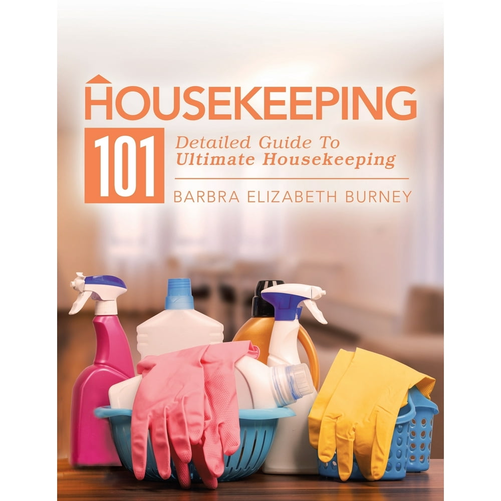 Housekeeping 101 Detailed Guide to Ultimate Housekeeping (Paperback