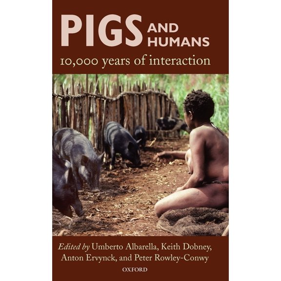 Pigs and Humans: 10,000 Years of Interaction, (Hardcover)