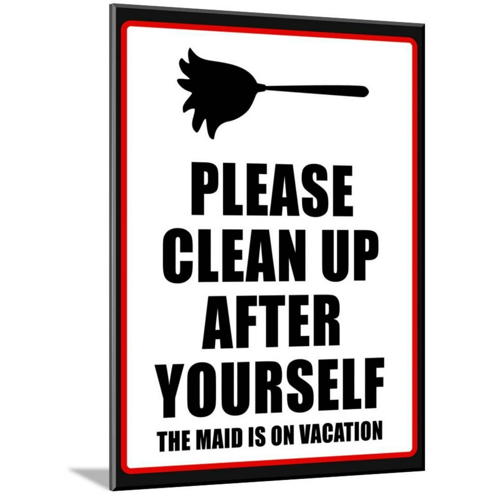 Clean Up after Yourself the Maid Is on Vacation Sign Poster Wood