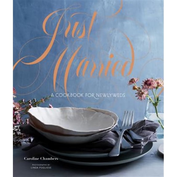 Pre-Owned Just Married: A Cookbook for Newlyweds (Cookbooks for Two, Entertaining Cookbook, Easy Dinner Recipes) Hardcover