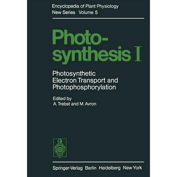 Encyclopedia of Plant Physiology Photosynthesis I: Photosynthetic Electron Transport and Photophosphorylation, Book 5, (Paperback)