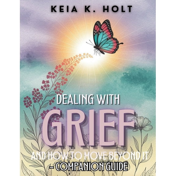 Dealing with Grief and How to Move Beyond It - Companion Guide, (Paperback)