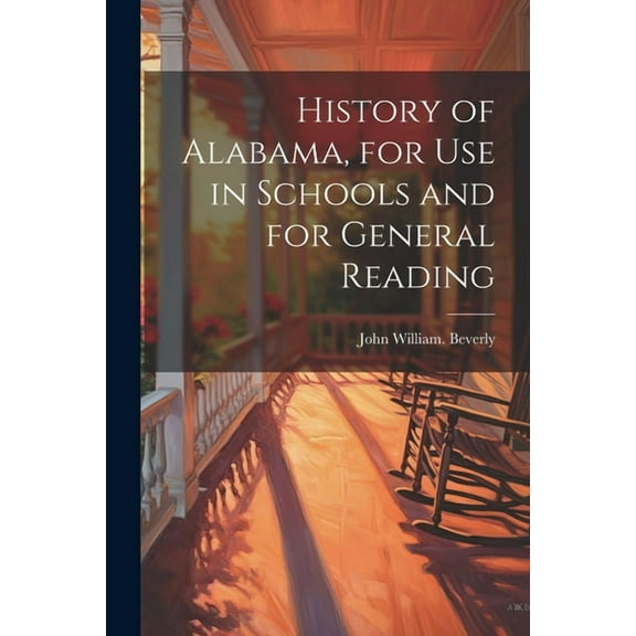 History of Alabama, for use in Schools and for General Reading (Paperback)
