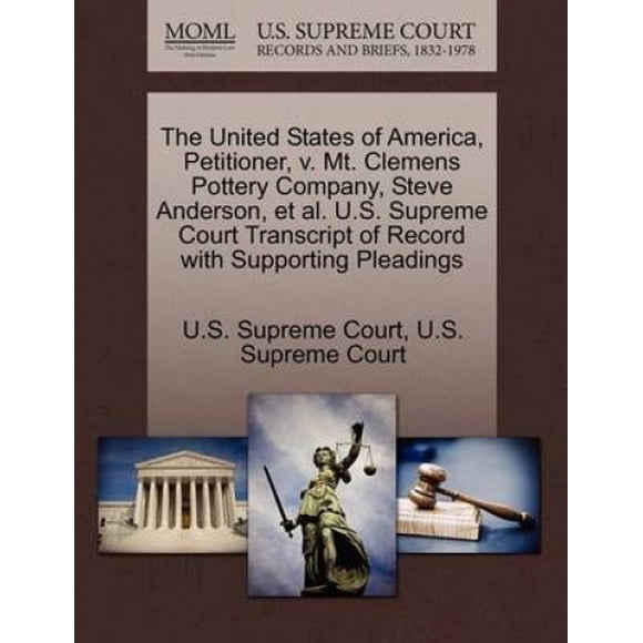 The United States of America, Petitioner, V. Mt. Clemens Pottery Company, Steve Anderson, Et Al. U.S. Supreme Court Transcript of Record with Supporting Pleadings