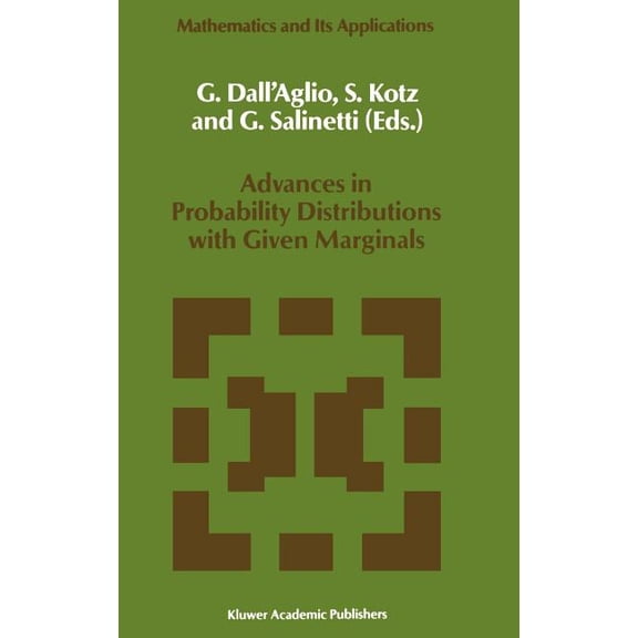 Mathematics and Its Applications Advances in Probability Distributions with Given Marginals: Beyond the Copulas, Book 67, (Hardcover)