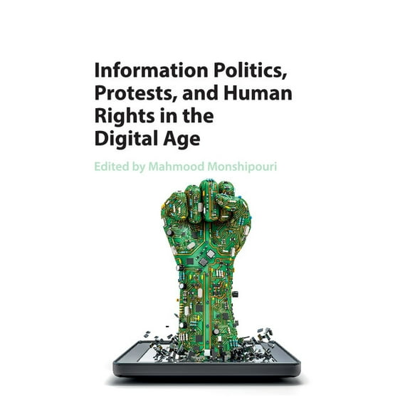 Information Politics, Protests, and Human Rights in the Digital Age, (Paperback)