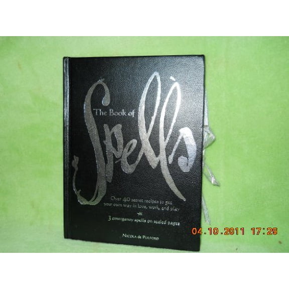 Pre-Owned The Book of Spells: Over 40 Secret Recipes to Get Your Own Way in Love, Work, and Play (Hardcover) 0764150987 9780764150982