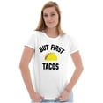 thumbnail image 3 of But First Tacos Tuesday Funny Food Womens Slim Fit Graphic Tee Brisco Brands L, 3 of 5