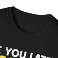 thumbnail image 3 of See You Later Excavator Funny Apparel and More Unisex Softstyle T-Shirt, 3 of 4