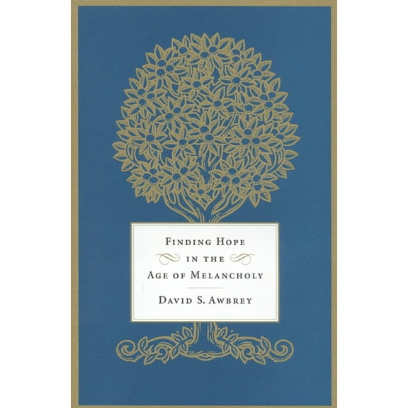 Finding Hope in the Age of Melancholy, (Hardcover)