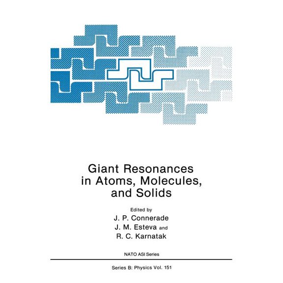 NATO Science Series B: Giant Resonances in Atoms, Molecules, and Solids, Book 151, (Hardcover)