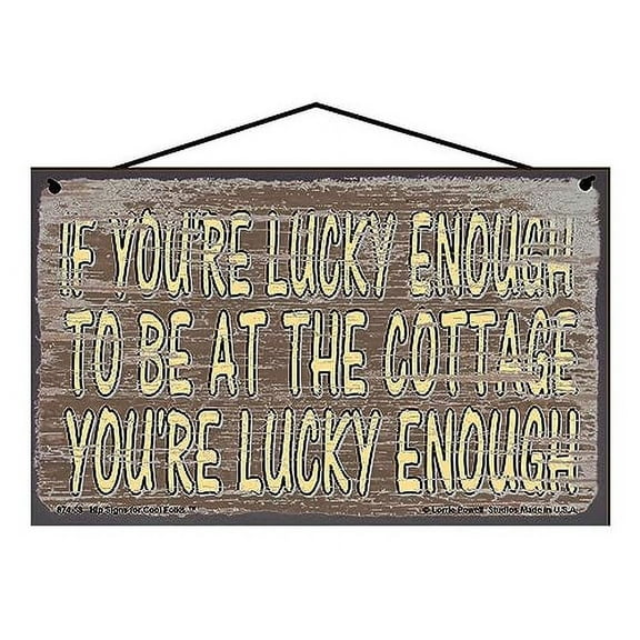 5x8 Brown Vintage Style Sign 'If You're Lucky Enough To Be At The Cottage You're Lucky Enough', Rustic Home Decor, Great For Country Cottages