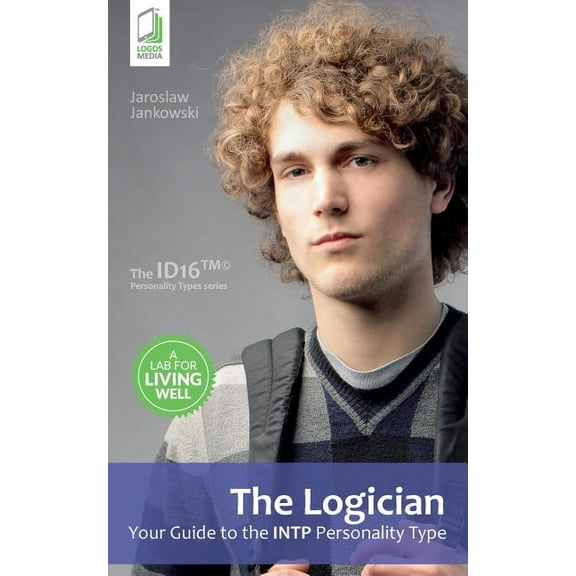 The Logician: Your Guide to the INTP Personality Type, (Paperback)
